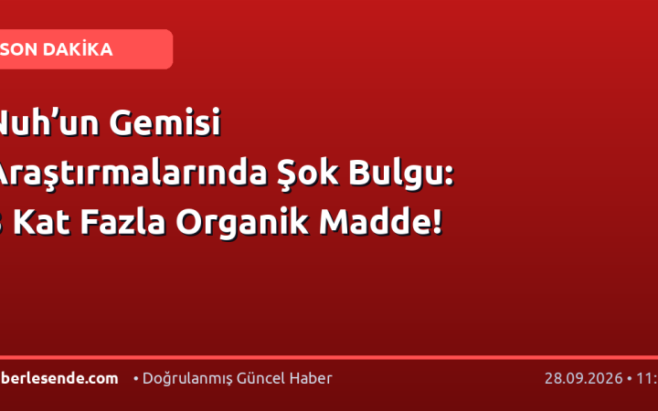 Nuh’un Gemisi Araştırmalarında Şok Bulgu: 3 Kat Fazla Organik Madde!