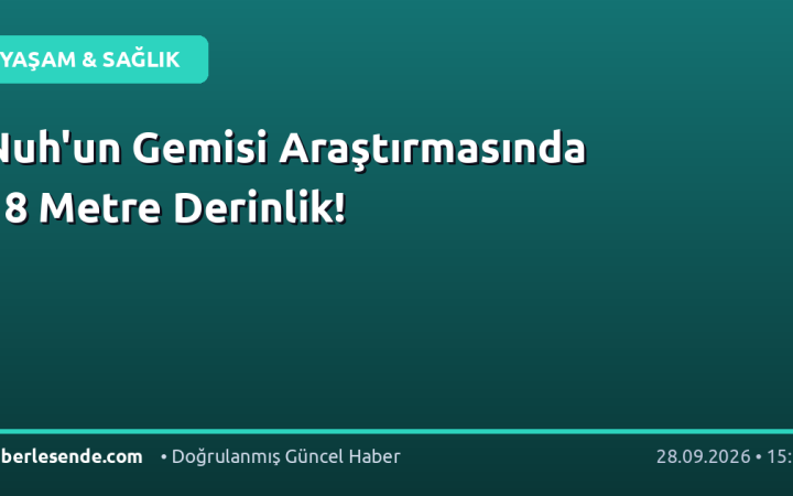 Nuh'un Gemisi Araştırmasında 18 Metre Derinlik!