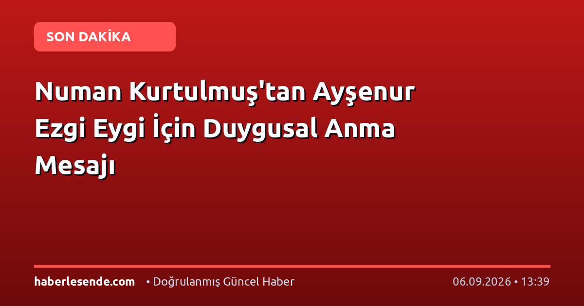 Numan Kurtulmuş'tan Ayşenur Ezgi Eygi İçin Duygusal Anma Mesajı