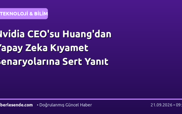 Nvidia CEO'su Huang'dan Yapay Zeka Kıyamet Senaryolarına Sert Yanıt