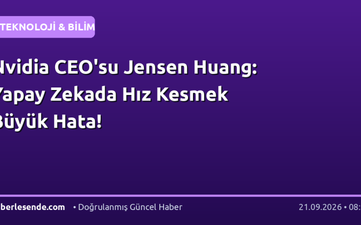 Nvidia CEO'su Jensen Huang: Yapay Zekada Hız Kesmek Büyük Hata!