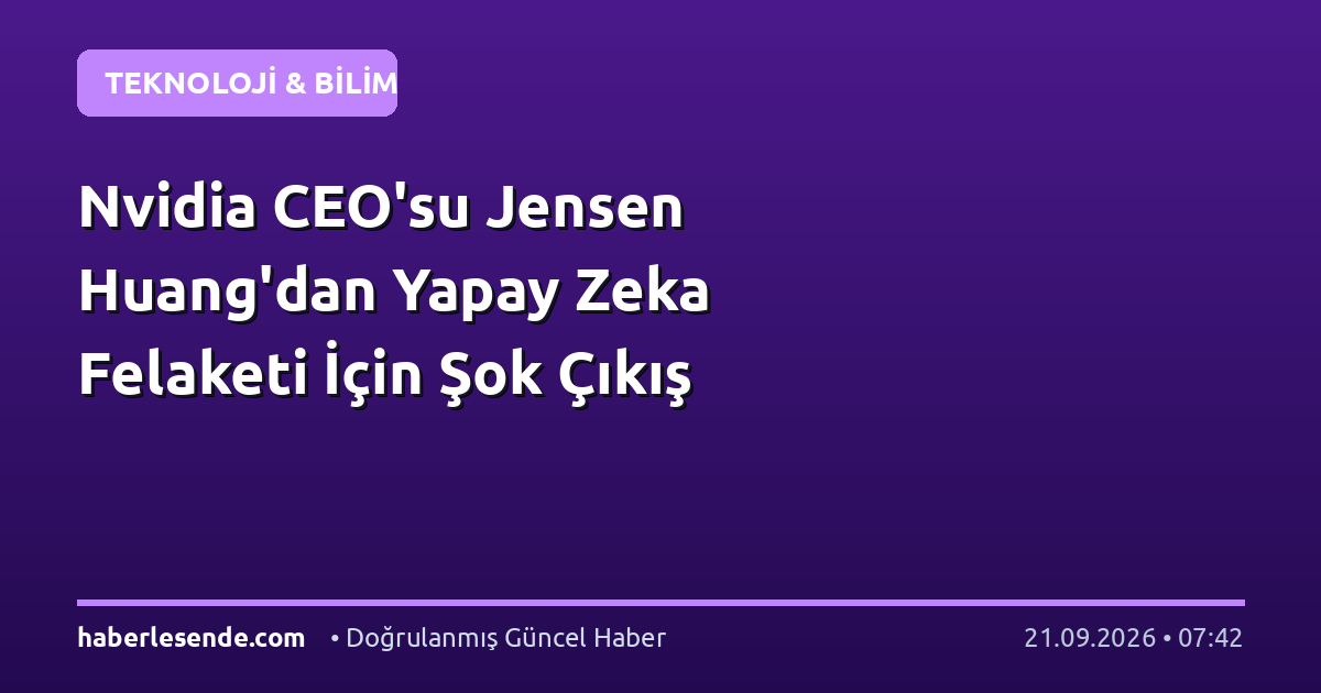 Nvidia CEO'su Jensen Huang'dan Yapay Zeka Felaketi İçin Şok Çıkış