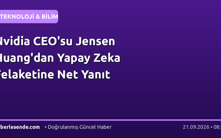 Nvidia CEO'su Jensen Huang'dan Yapay Zeka Felaketine Net Yanıt