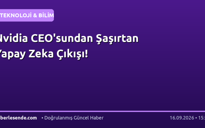 Nvidia CEO'sundan Şaşırtan Yapay Zeka Çıkışı!