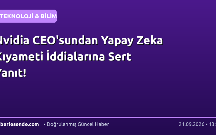 Nvidia CEO'sundan Yapay Zeka Kıyameti İddialarına Sert Yanıt!