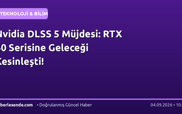 Nvidia DLSS 5 Müjdesi: RTX 40 Serisine Geleceği Kesinleşti!
