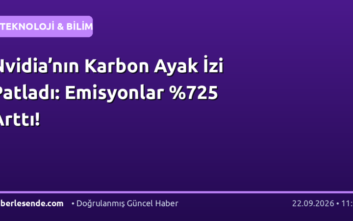 Nvidia’nın Karbon Ayak İzi Patladı: Emisyonlar 5 Arttı!