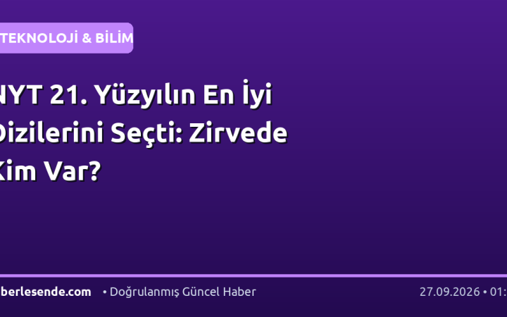 NYT 21. Yüzyılın En İyi Dizilerini Seçti: Zirvede Kim Var?