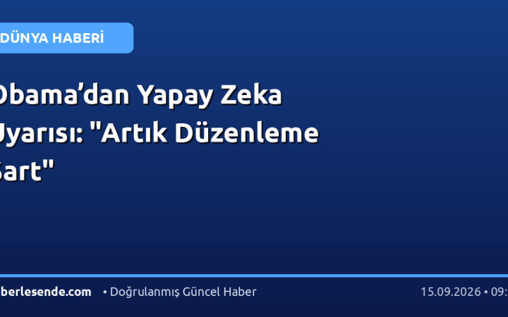 Obama’dan Yapay Zeka Uyarısı: "Artık Düzenleme Şart"
