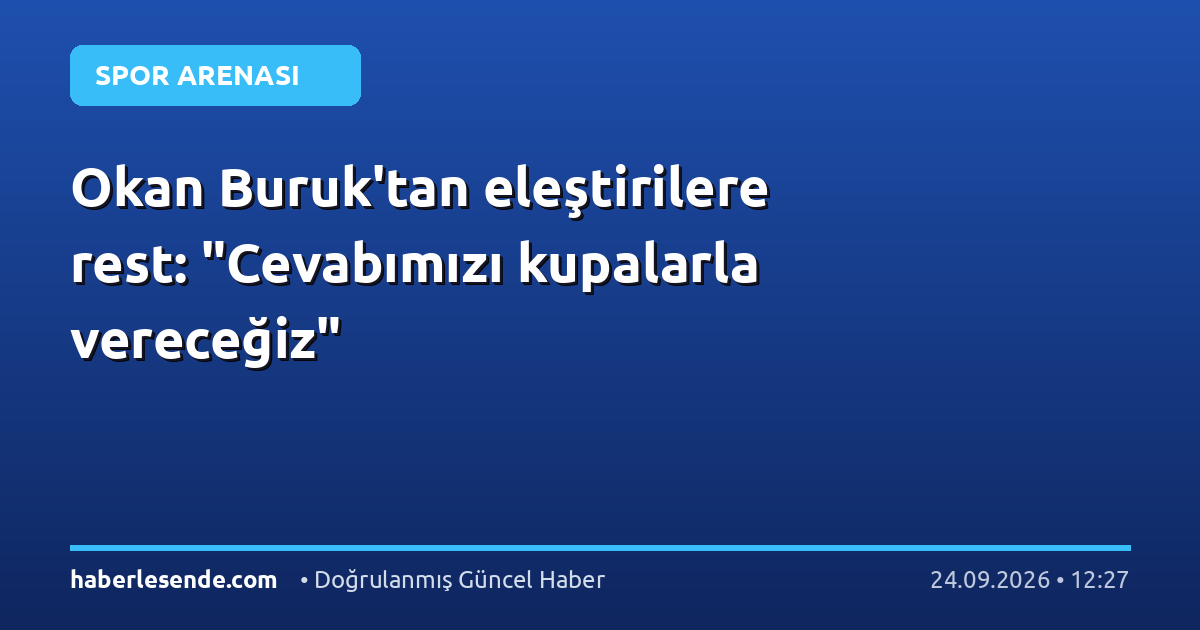 Okan Buruk'tan eleştirilere rest: "Cevabımızı kupalarla vereceğiz"