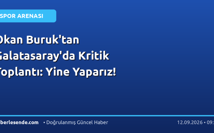 Okan Buruk'tan Galatasaray'da Kritik Toplantı: Yine Yaparız!