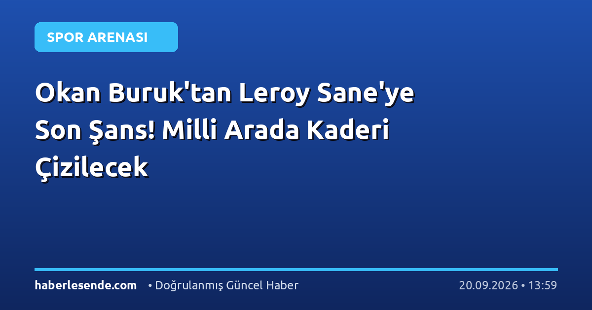 Okan Buruk'tan Leroy Sane'ye Son Şans! Milli Arada Kaderi Çizilecek