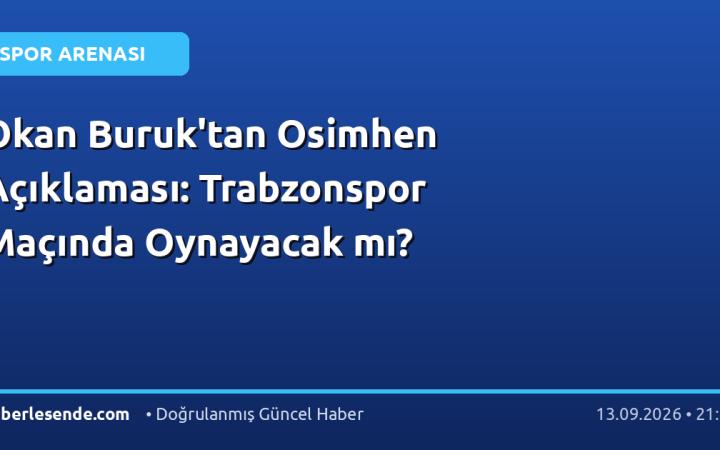 Okan Buruk'tan Osimhen Açıklaması: Trabzonspor Maçında Oynayacak mı?