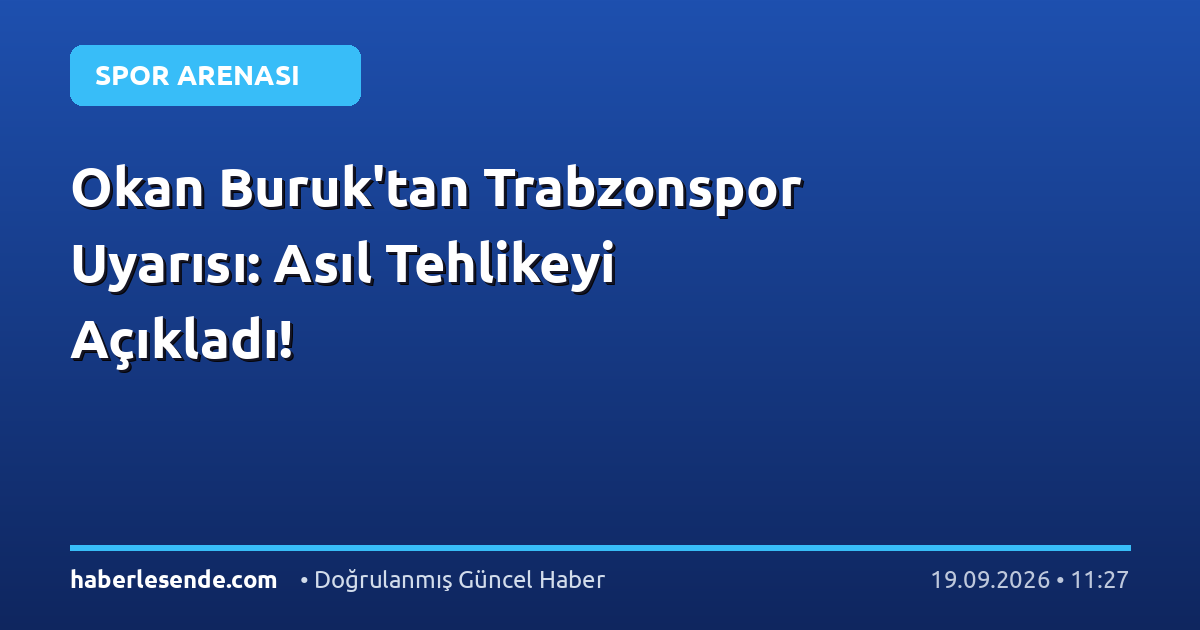 Okan Buruk'tan Trabzonspor Uyarısı: Asıl Tehlikeyi Açıkladı!