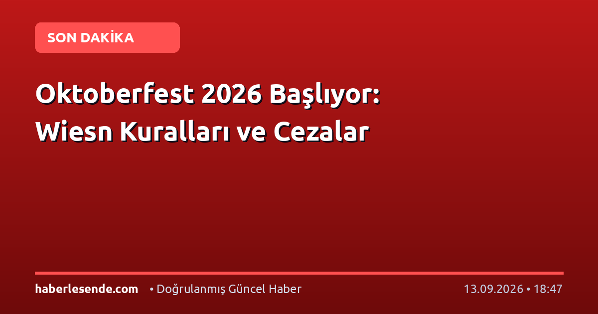 Oktoberfest 2026 Başlıyor: Wiesn Kuralları ve Cezalar
