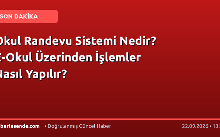 Okul Randevu Sistemi Nedir? E-Okul Üzerinden İşlemler Nasıl Yapılır?