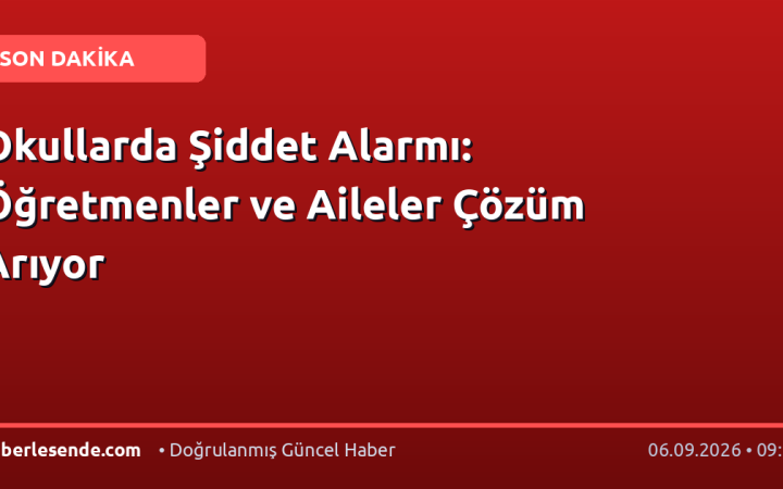 Okullarda Şiddet Alarmı: Öğretmenler ve Aileler Çözüm Arıyor
