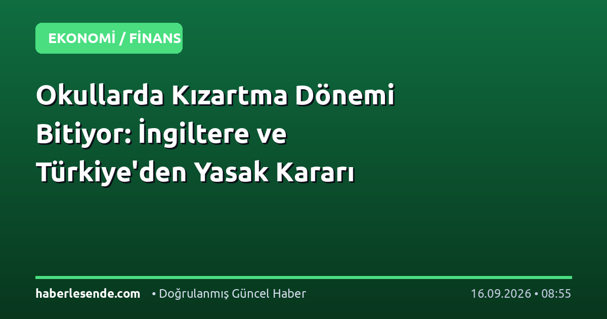 Okullarda Kızartma Dönemi Bitiyor: İngiltere ve Türkiye'den Yasak Kararı