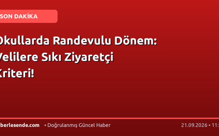 Okullarda Randevulu Dönem: Velilere Sıkı Ziyaretçi Kriteri!