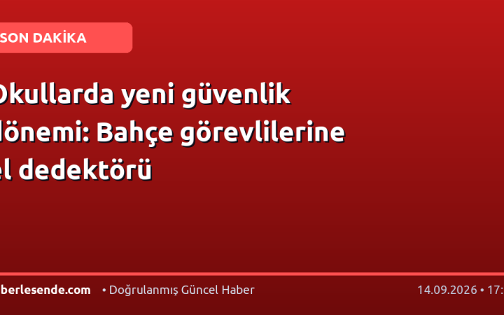 Okullarda yeni güvenlik dönemi: Bahçe görevlilerine el dedektörü