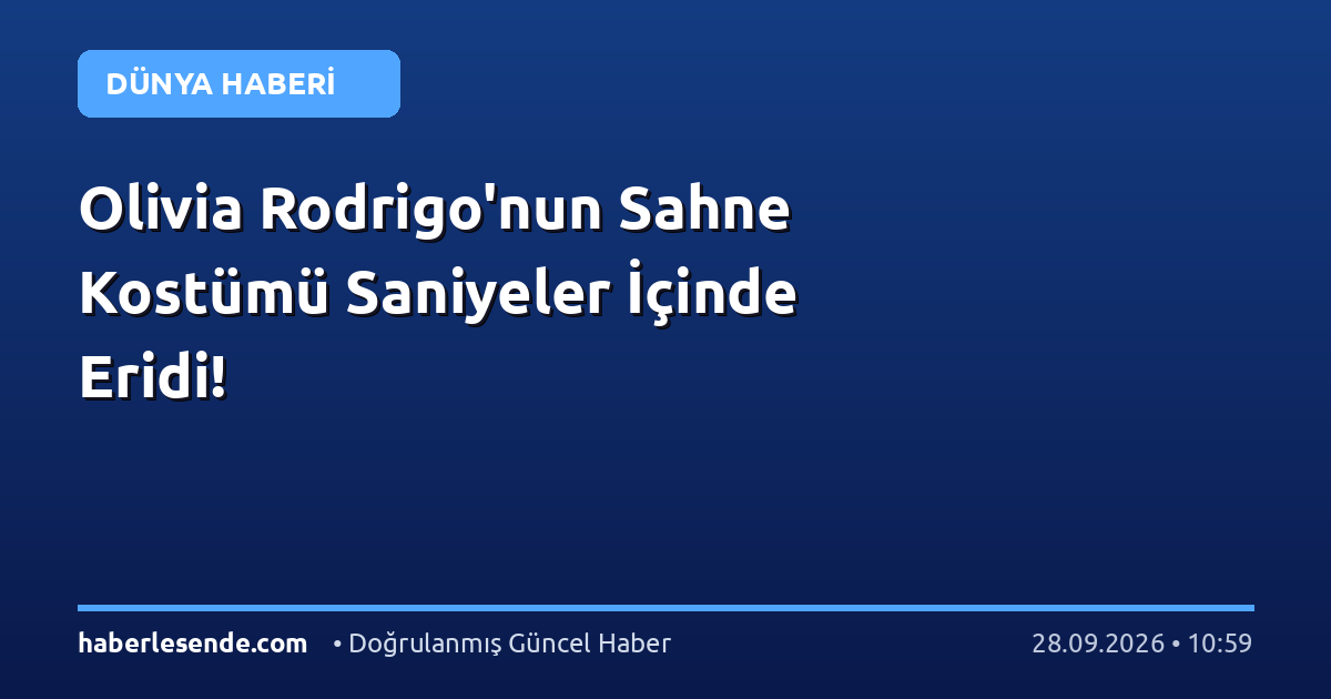 Olivia Rodrigo'nun Sahne Kostümü Saniyeler İçinde Eridi!