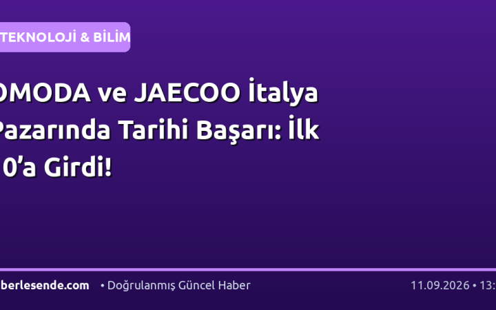 OMODA ve JAECOO İtalya Pazarında Tarihi Başarı: İlk 10’a Girdi!