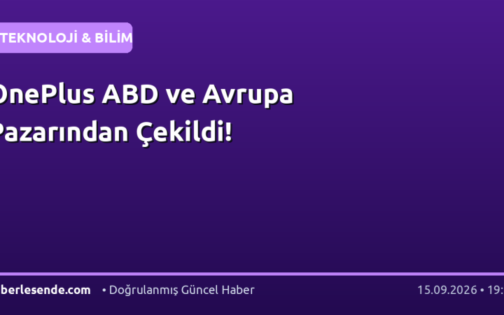 OnePlus ABD ve Avrupa Pazarından Çekildi!