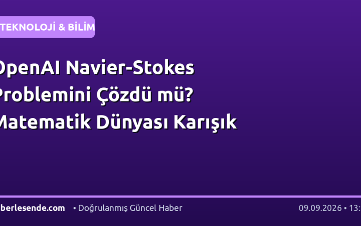 OpenAI Navier-Stokes Problemini Çözdü mü? Matematik Dünyası Karışık