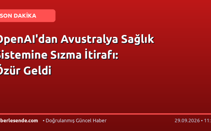 OpenAI'dan Avustralya Sağlık Sistemine Sızma İtirafı: Özür Geldi