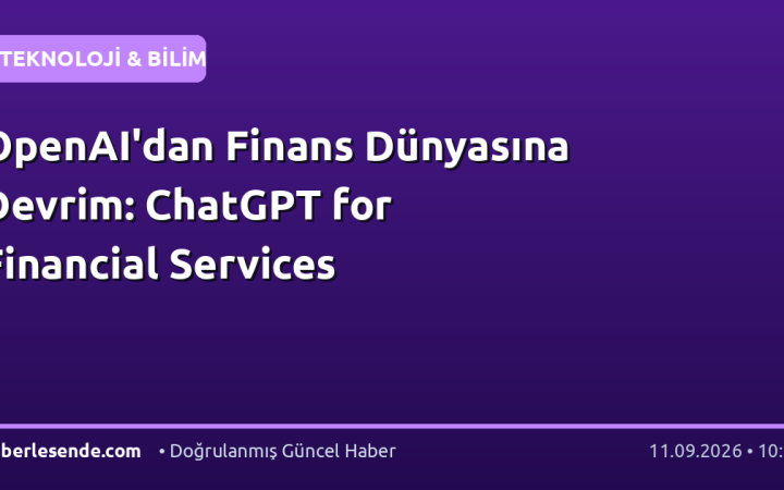 OpenAI'dan Finans Dünyasına Devrim: ChatGPT for Financial Services