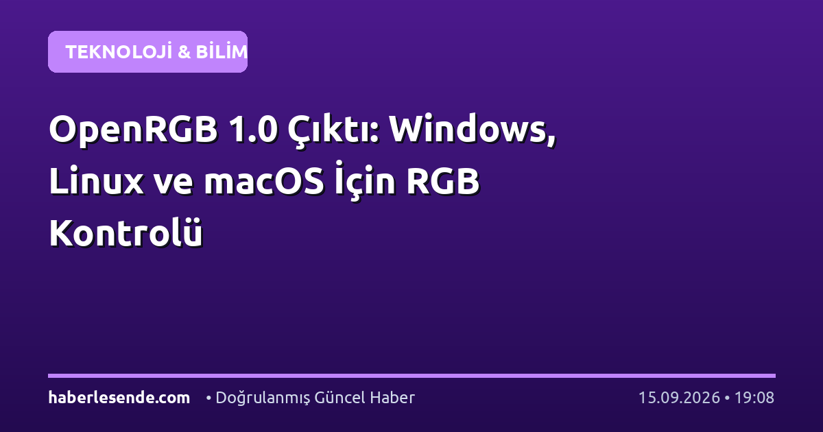 OpenRGB 1.0 Çıktı: Windows, Linux ve macOS İçin RGB Kontrolü