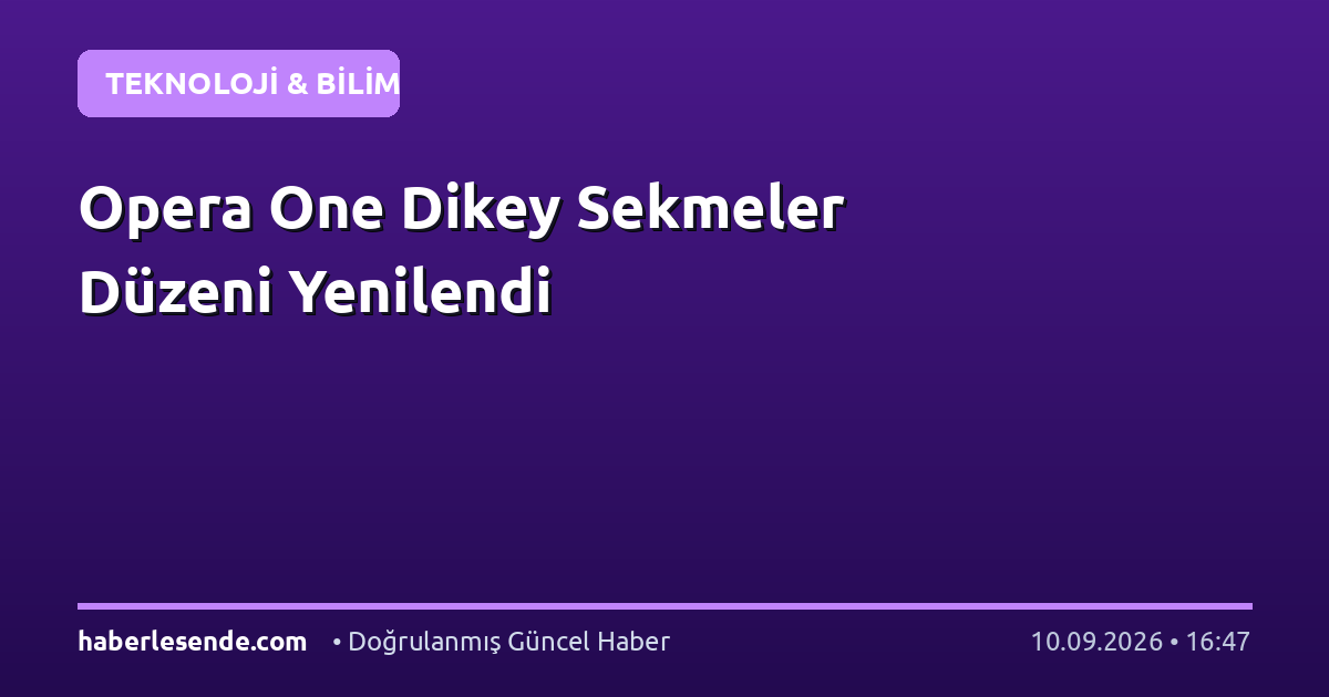 Opera One Dikey Sekmeler Düzeni Yenilendi