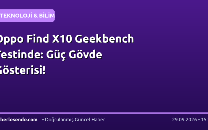 Oppo Find X10 Geekbench Testinde: Güç Gövde Gösterisi!