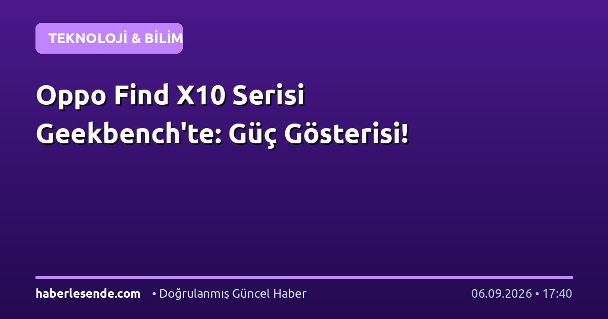 Oppo Find X10 Serisi Geekbench'te: Güç Gösterisi!