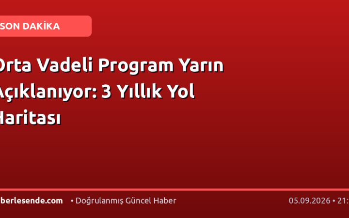 Orta Vadeli Program Yarın Açıklanıyor: 3 Yıllık Yol Haritası