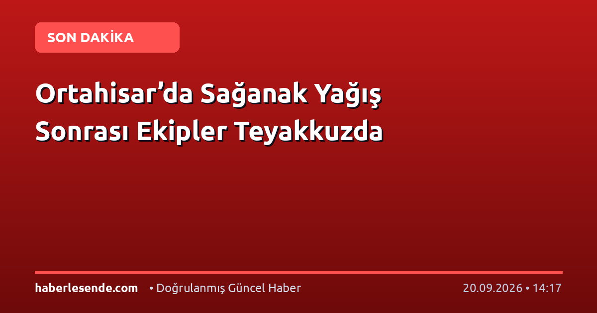 Ortahisar’da Sağanak Yağış Sonrası Ekipler Teyakkuzda