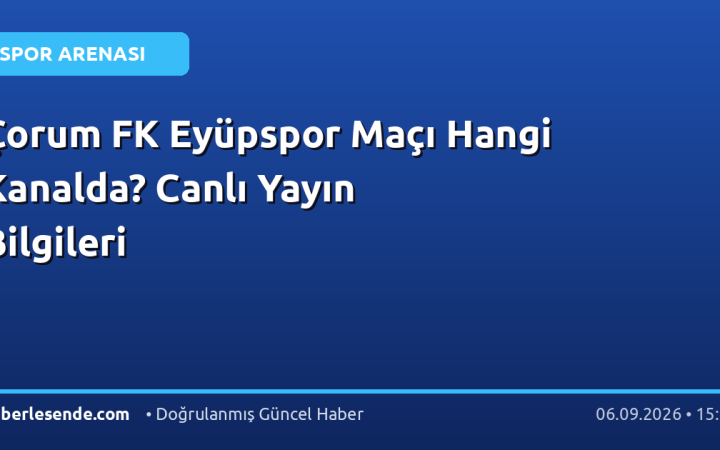 Çorum FK Eyüpspor Maçı Hangi Kanalda? Canlı Yayın Bilgileri