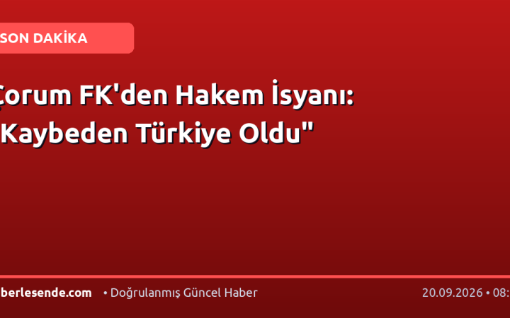 Çorum FK'den Hakem İsyanı: "Kaybeden Türkiye Oldu"
