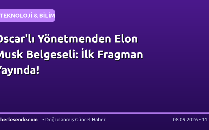 Oscar'lı Yönetmenden Elon Musk Belgeseli: İlk Fragman Yayında!