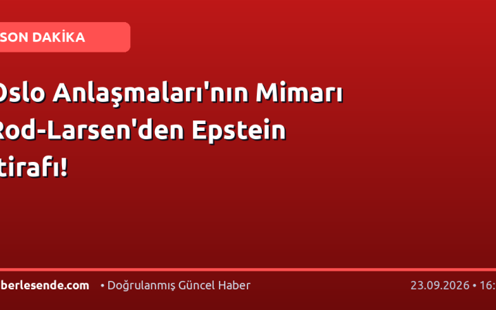 Oslo Anlaşmaları'nın Mimarı Rod-Larsen'den Epstein İtirafı!
