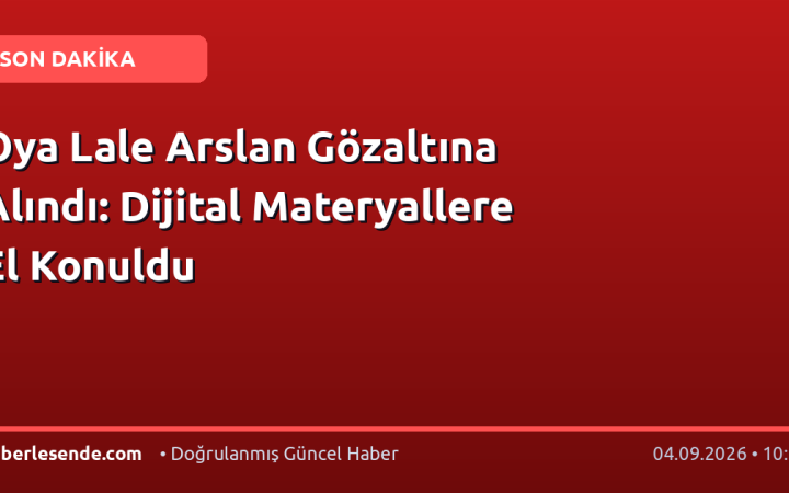 Oya Lale Arslan Gözaltına Alındı: Dijital Materyallere El Konuldu