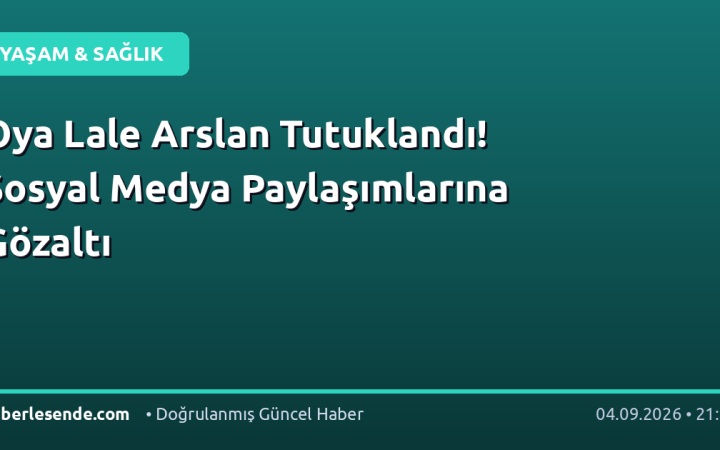 Oya Lale Arslan Tutuklandı! Sosyal Medya Paylaşımlarına Gözaltı
