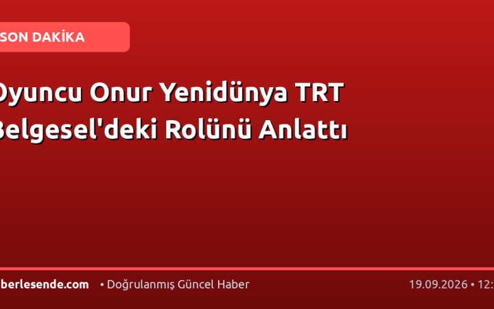 Oyuncu Onur Yenidünya TRT Belgesel'deki Rolünü Anlattı