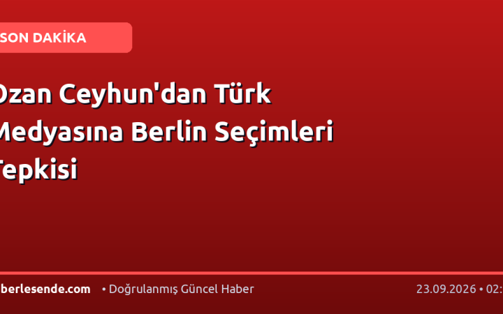 Ozan Ceyhun'dan Türk Medyasına Berlin Seçimleri Tepkisi