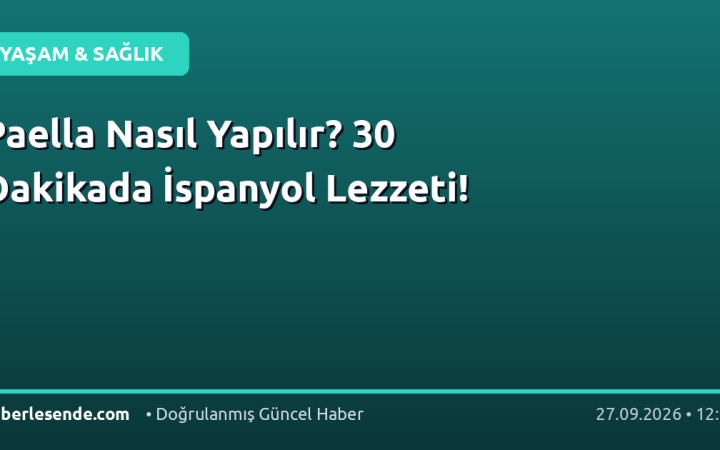 Paella Nasıl Yapılır? 30 Dakikada İspanyol Lezzeti!