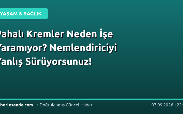 Pahalı Kremler Neden İşe Yaramıyor? Nemlendiriciyi Yanlış Sürüyorsunuz!
