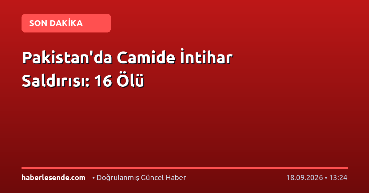 Pakistan'da Camide İntihar Saldırısı: 16 Ölü