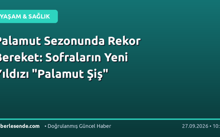 Palamut Sezonunda Rekor Bereket: Sofraların Yeni Yıldızı "Palamut Şiş"