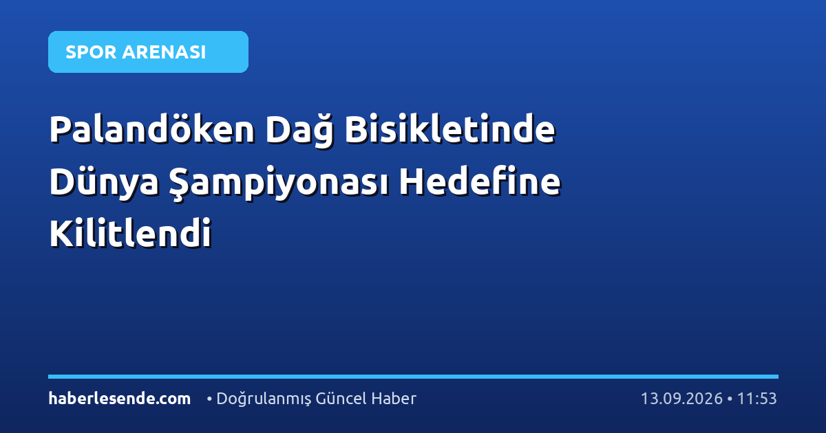 Palandöken Dağ Bisikletinde Dünya Şampiyonası Hedefine Kilitlendi