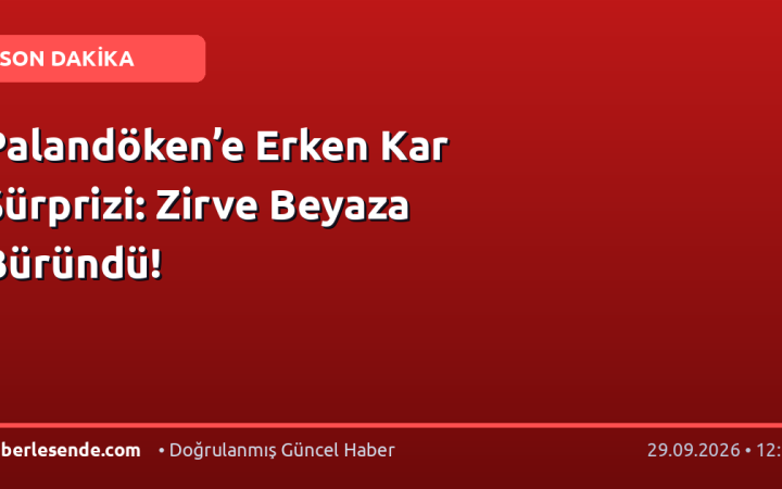 Palandöken’e Erken Kar Sürprizi: Zirve Beyaza Büründü!